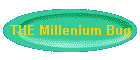 THE Millenium Bug